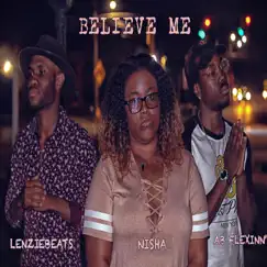 Believe Me (feat. Nisha & Ab Flexinn) - Single by Lenziebeats album reviews, ratings, credits