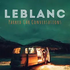 Parked Car Conversations - Single by LeBlanc album reviews, ratings, credits