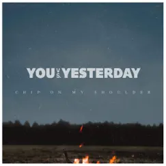 Chip on My Shoulder - Single by You vs Yesterday album reviews, ratings, credits