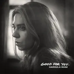 Good for You - Single by Haroula Rose album reviews, ratings, credits