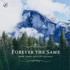 Forever the Same by West Coast Baptist College album reviews, ratings, credits