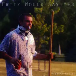 Fritz Would Say Yes - EP by Hubbard Hustle album reviews, ratings, credits