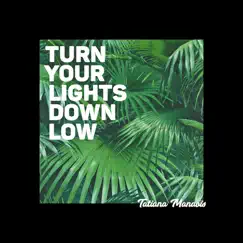 Turn Your Lights Down Low - Single by Tatiana Manaois album reviews, ratings, credits