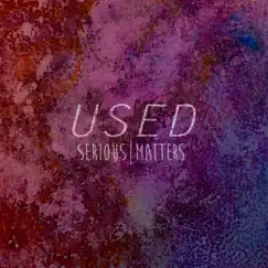 Used - Single by Serious Matters album reviews, ratings, credits