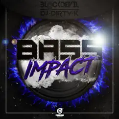 Bass Impact - Single by DJ Dirty K & Blackdevil album reviews, ratings, credits