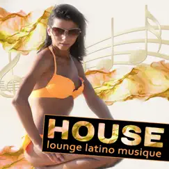 House lounge latino musique Song Lyrics