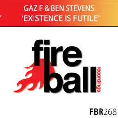 Existence Is Futile - Single by Gaz F & Ben Stevens album reviews, ratings, credits