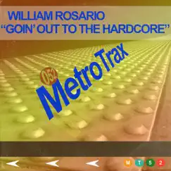 Goin' Out To the Hardcore - Single by William Rosario album reviews, ratings, credits