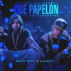 Que Papelon (feat. Benny Benni) - Single by Almighty album reviews, ratings, credits