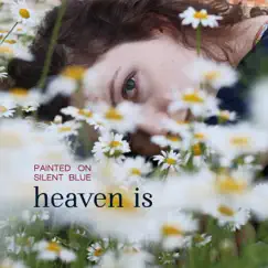 Heaven Is by Painted On Silent Blue album reviews, ratings, credits