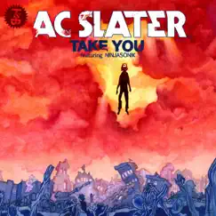 Take You (feat. Ninjasonik) by AC Slater album reviews, ratings, credits