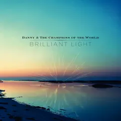 Brilliant Light by Danny & The Champions of the World album reviews, ratings, credits