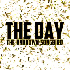 The Day - Single by The Unknown Songbird album reviews, ratings, credits