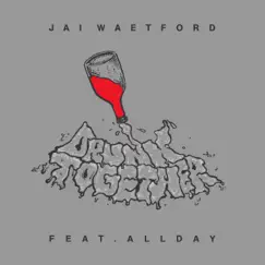 Drunk Together (feat. Allday) - Single by Jai Waetford album reviews, ratings, credits