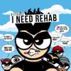 I Need Rehab album lyrics, reviews, download