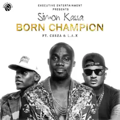 Born Champion (feat. LAX & Ceeza Milli) - Single by Simon Kasa album reviews, ratings, credits