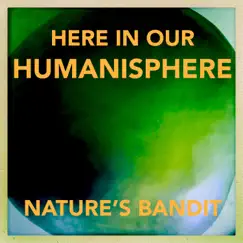 Here in Our Humanisphere - Single by Nature's Bandit album reviews, ratings, credits