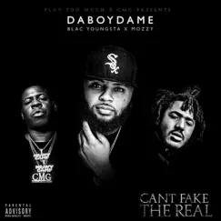 Can't Fake the Real by DaBoyDame, Blac Youngsta & Mozzy album reviews, ratings, credits