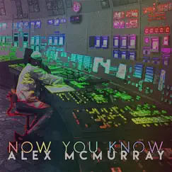 Now You Know - Single by Alex McMurray album reviews, ratings, credits