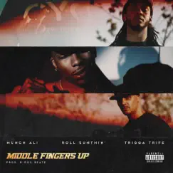 Middle Fingers Up - Single by Munch Ali, Roll Sumthin' & Trigga Trife album reviews, ratings, credits