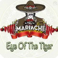 Eye Of The Tiger - Single by Niu Mariachi album reviews, ratings, credits