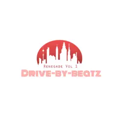 Renegade, Vol. 1 - EP by Drive By Beatz album reviews, ratings, credits