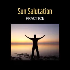 Sun Salutation Practice – Yoga Music, Deep Mindfulness for Everyday, Respect to Oneself, Special Path to Zen Hypnosis, Inner Being by Various Artists album reviews, ratings, credits