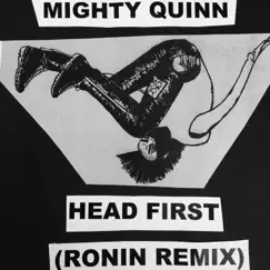 Head First (Ronin Remix) - Single by Mighty Quinn album reviews, ratings, credits