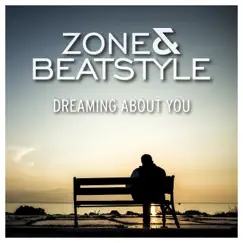 Dreaming About You - Single by Zone & Beatstyle album reviews, ratings, credits