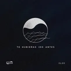 Te Hubieras Ido Antes - Single by MAKENNA album reviews, ratings, credits