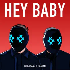 Hey Baby - Single by Tungevaag & Raaban album reviews, ratings, credits