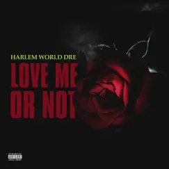 Love Me or Not - Single by Harlem World Dre album reviews, ratings, credits