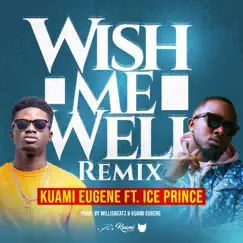 Wish Me Well (Remix) [feat. Ice Prince] - Single by Kuami Eugene album reviews, ratings, credits
