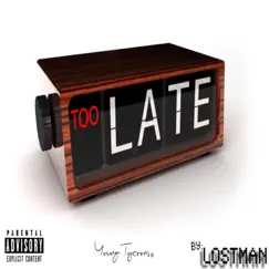 Too Late - Single by Lostman album reviews, ratings, credits