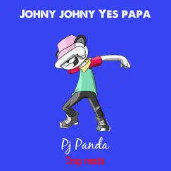 Johny Johny Yes Papa (Trap Remix) - Single by Pj Panda album reviews, ratings, credits