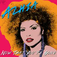 Now That You're Gone - Single by Azhia album reviews, ratings, credits