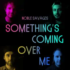 Something's Coming Over Me - Single by Noble Savages album reviews, ratings, credits