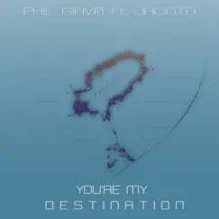 You're My Destination (feat. Jacinta) - EP by Phil Giava album reviews, ratings, credits