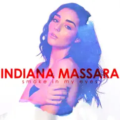 Smoke in My Eyes - Single by Indiana Massara album reviews, ratings, credits