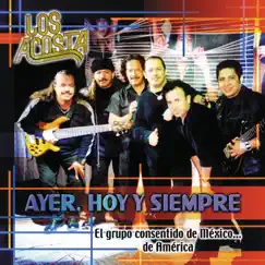 Ayer, Hoy y Siempre by Los Acosta album reviews, ratings, credits