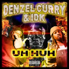 Uh Huh - Single by Denzel Curry & IDK album reviews, ratings, credits