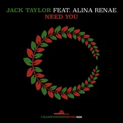 Need You (feat. Alina Renae) - Single by Jack Taylor album reviews, ratings, credits