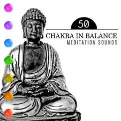 Chakra in Balance: 50 Meditation Sounds - Calm Body, Instant Spiritual Healing, Pure Relaxation with Music for Seven Chakras by Chakra Meditation Universe album reviews, ratings, credits