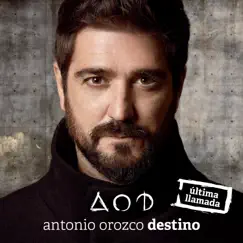 Destino (Última Llamada) by Antonio Orozco album reviews, ratings, credits