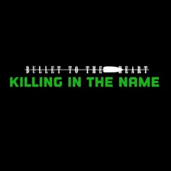 Killing in the Name - Single by Bullet to the Heart album reviews, ratings, credits