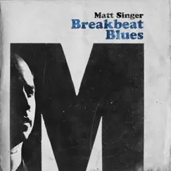 Breakbeat Blues by Matt Singer album reviews, ratings, credits