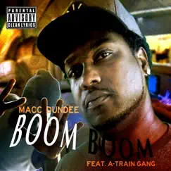 Boom Boom (feat. A-Train Gang) - Single by Macc Dundee album reviews, ratings, credits
