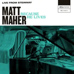 Because He Lives (Live from Steinway) - Single by Matt Maher album reviews, ratings, credits