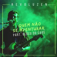 Quem Não Se Aventurar (feat. Bloco do Caos) - Single by Revoluzen album reviews, ratings, credits
