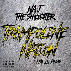 Trampoline Nation (feat. Lil Blood) - Single by Naj the Shooter album reviews, ratings, credits